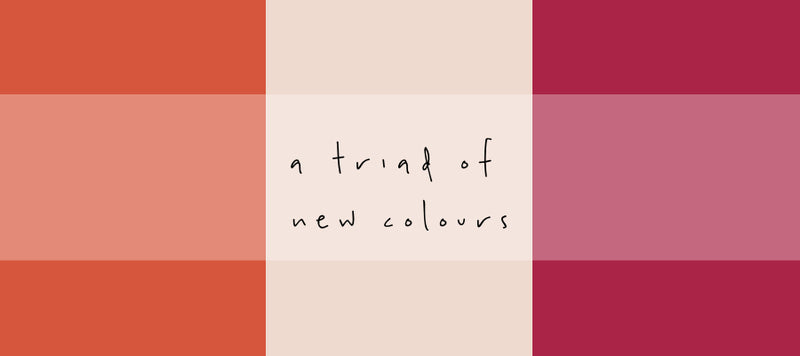 Our newest arrivals embrace a triad of a colour!